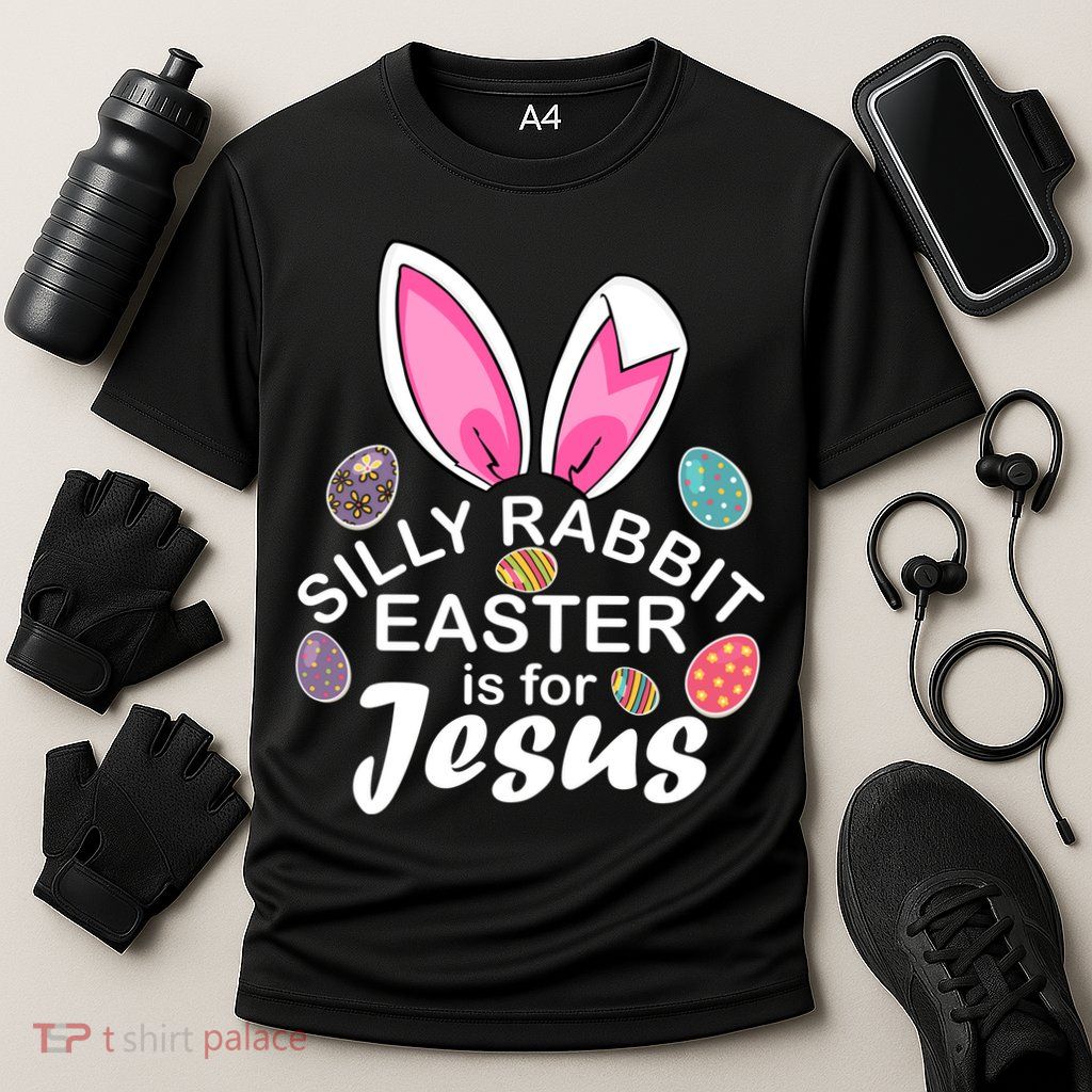 Silly Rabbit Easter is For Jesus Easter Eggs Bunny Ears Performance Shirt