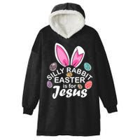 Silly Rabbit Easter is For Jesus Easter Eggs Bunny Ears Hooded Wearable Blanket
