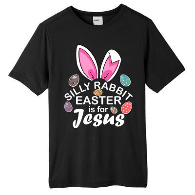 Silly Rabbit Easter is For Jesus Easter Eggs Bunny Ears Tall Fusion ChromaSoft Performance T-Shirt