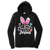 Silly Rabbit Easter is For Jesus Easter Eggs Bunny Ears Women's Pullover Hoodie