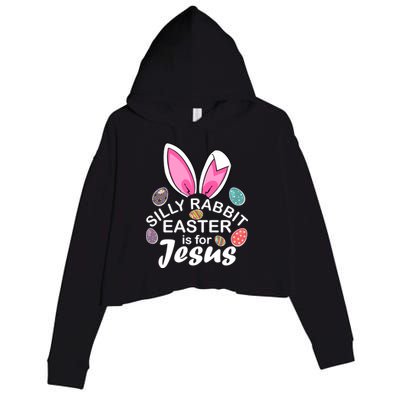 Silly Rabbit Easter is For Jesus Easter Eggs Bunny Ears Crop Fleece Hoodie