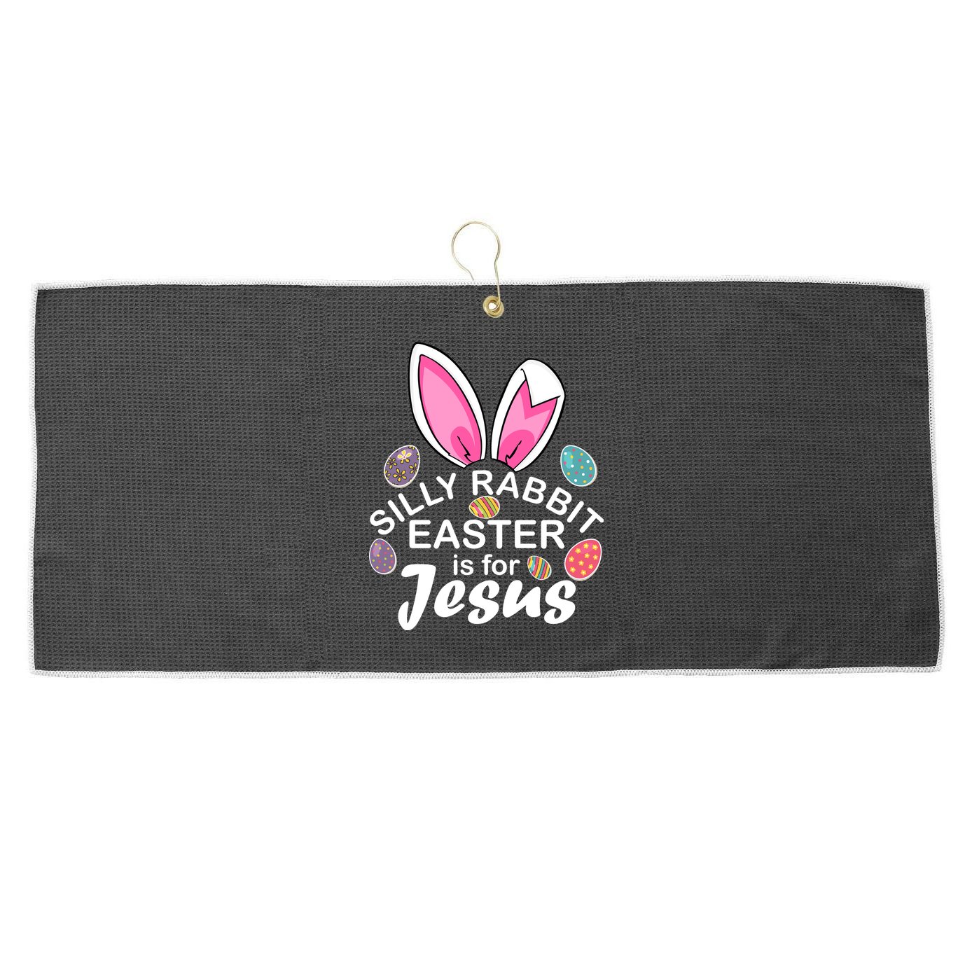 Silly Rabbit Easter is For Jesus Easter Eggs Bunny Ears Large Microfiber Waffle Golf Towel