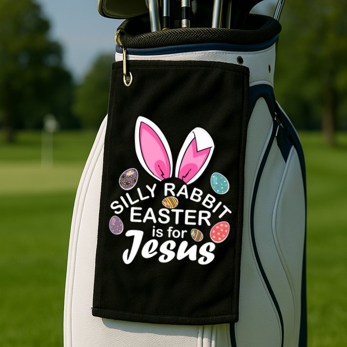 Silly Rabbit Easter is For Jesus Easter Eggs Bunny Ears Golf Towel