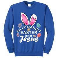 Silly Rabbit Easter is For Jesus Easter Eggs Bunny Ears Sweatshirt