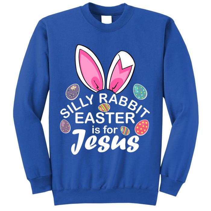 Silly Rabbit Easter is For Jesus Easter Eggs Bunny Ears Sweatshirt
