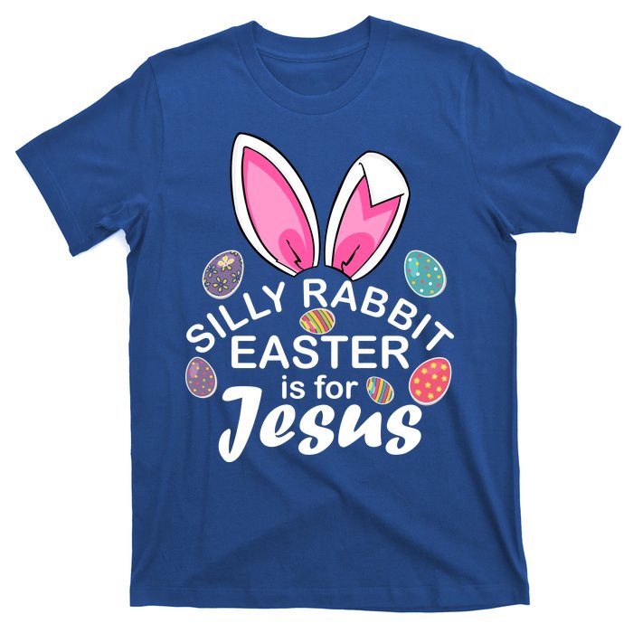 Silly Rabbit Easter is For Jesus Easter Eggs Bunny Ears T-Shirt