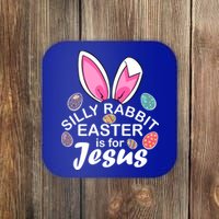 Silly Rabbit Easter is For Jesus Easter Eggs Bunny Ears Coaster