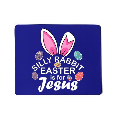 Silly Rabbit Easter is For Jesus Easter Eggs Bunny Ears Mousepad