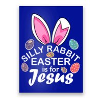 Silly Rabbit Easter is For Jesus Easter Eggs Bunny Ears Poster