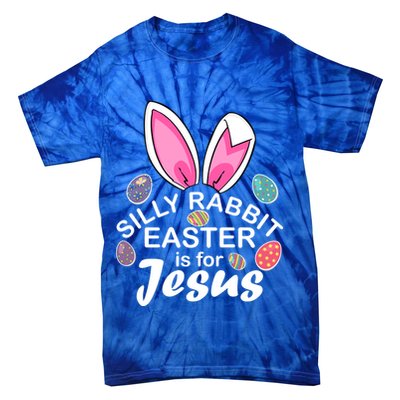 Silly Rabbit Easter is For Jesus Easter Eggs Bunny Ears Tie-Dye T-Shirt