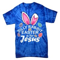 Silly Rabbit Easter is For Jesus Easter Eggs Bunny Ears Tie-Dye T-Shirt