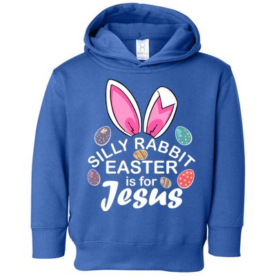 Silly Rabbit Easter is For Jesus Easter Eggs Bunny Ears Toddler Hoodie