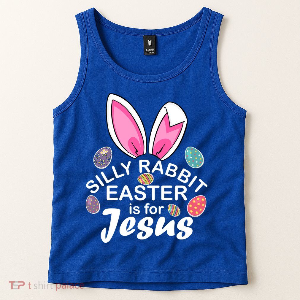 Silly Rabbit Easter is For Jesus Easter Eggs Bunny Ears Tank Top