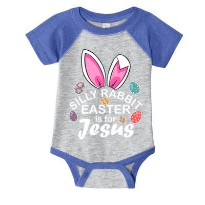 Silly Rabbit Easter is For Jesus Easter Eggs Bunny Ears Infant Baby Jersey Bodysuit