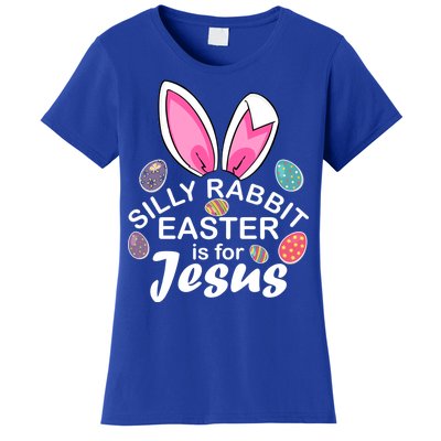 Silly Rabbit Easter is For Jesus Easter Eggs Bunny Ears Women's T-Shirt