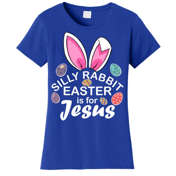 Silly Rabbit Easter is For Jesus Easter Eggs Bunny Ears Women's T-Shirt