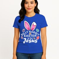 Silly Rabbit Easter is For Jesus Easter Eggs Bunny Ears Womens T-Shirt