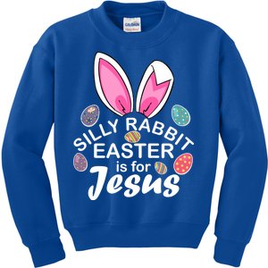 Silly Rabbit Easter is For Jesus Easter Eggs Bunny Ears Kids Sweatshirt