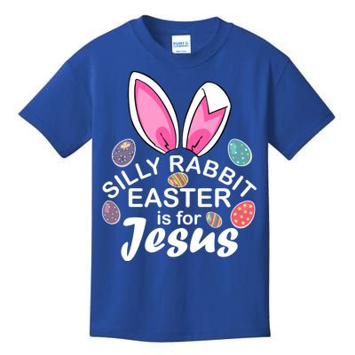 Silly Rabbit Easter is For Jesus Easter Eggs Bunny Ears Kids T-Shirt