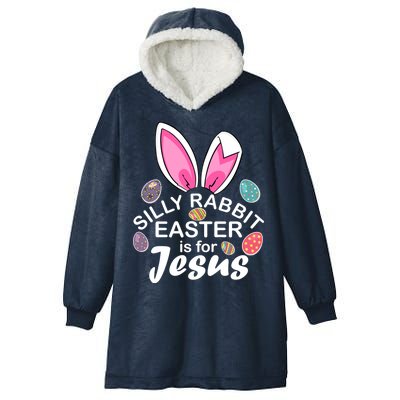 Silly Rabbit Easter is For Jesus Easter Eggs Bunny Ears Hooded Wearable Blanket