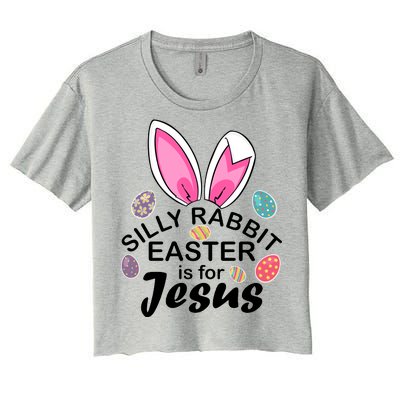 Silly Rabbit Easter is For Jesus Easter Eggs Bunny Ears Women's Crop Top Tee