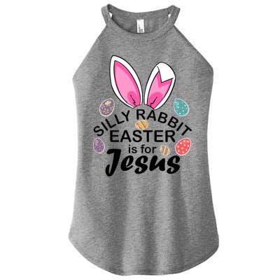 Silly Rabbit Easter is For Jesus Easter Eggs Bunny Ears Women's Perfect Tri Rocker Tank