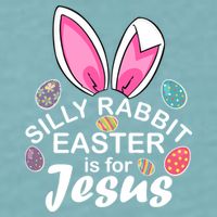 Silly Rabbit Easter is For Jesus Easter Eggs Bunny Ears Sueded Cloud Jersey T-Shirt