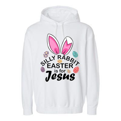 Silly Rabbit Easter is For Jesus Easter Eggs Bunny Ears Garment-Dyed Fleece Hoodie