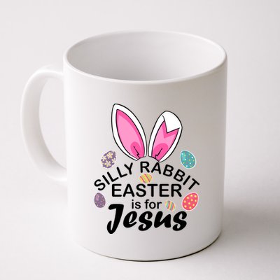 Silly Rabbit Easter is For Jesus Easter Eggs Bunny Ears Coffee Mug