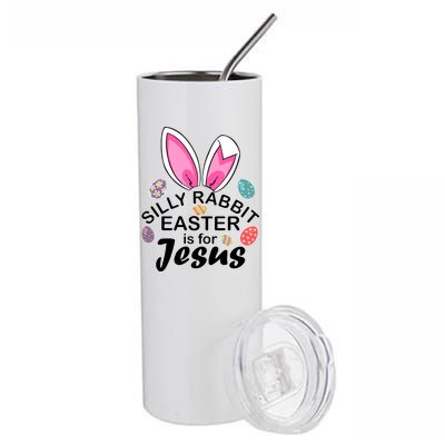 Silly Rabbit Easter is For Jesus Easter Eggs Bunny Ears Stainless Steel Tumbler