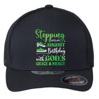 Stepping Into My August Birthday Grace And Mercy Flexfit Unipanel Trucker Cap