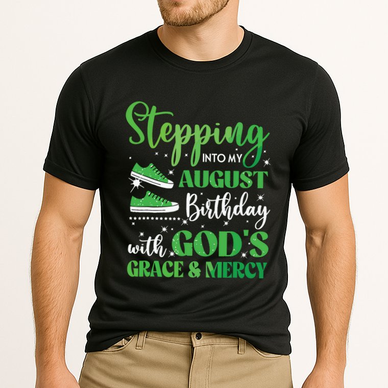 Stepping Into My August Birthday Grace And Mercy Performance Shirt