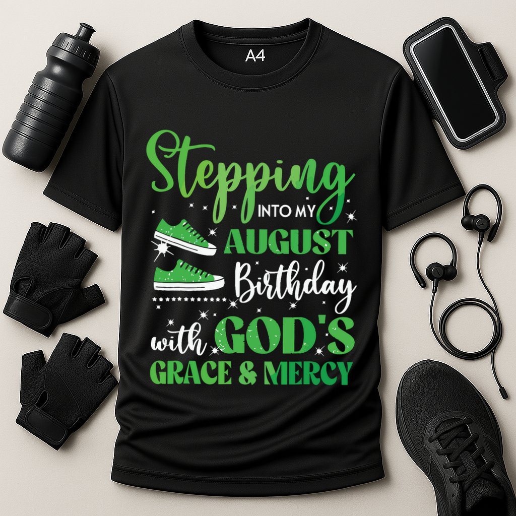 Stepping Into My August Birthday Grace And Mercy Performance Shirt