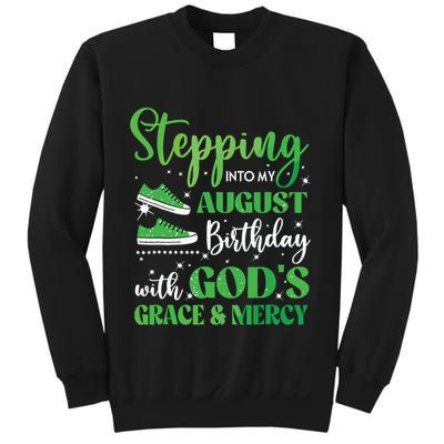Stepping Into My August Birthday Grace And Mercy Sweatshirt