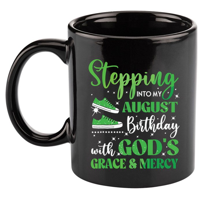 Stepping Into My August Birthday Grace And Mercy 11oz C Handle Ceramic Mug