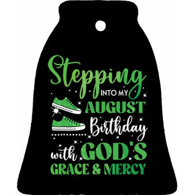 Stepping Into My August Birthday Grace And Mercy Ceramic Bell Ornament