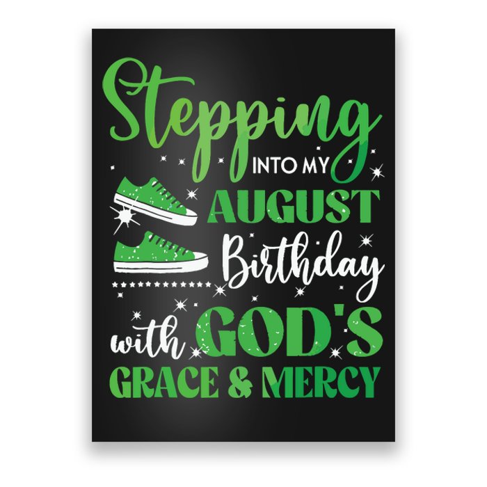 Stepping Into My August Birthday Grace And Mercy Poster