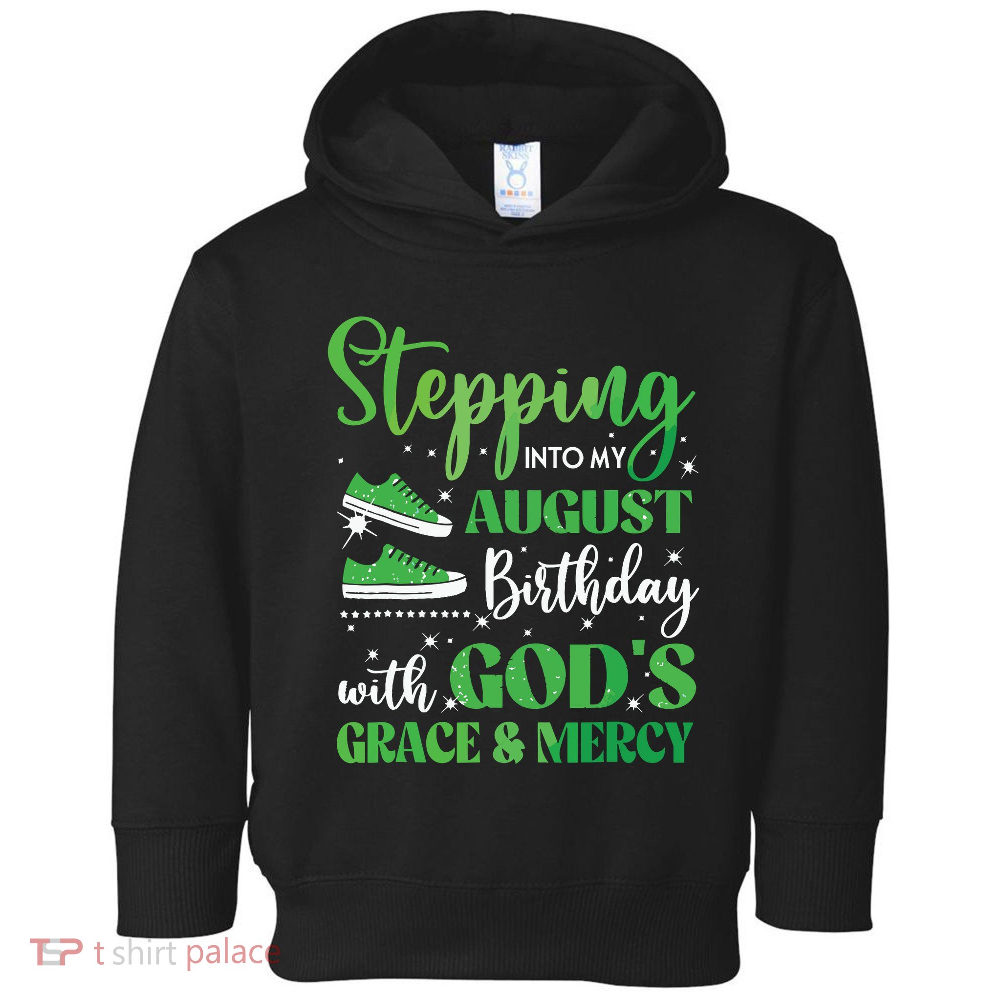 Stepping Into My August Birthday Grace And Mercy Toddler Hoodie