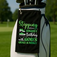 Stepping Into My August Birthday Grace And Mercy Golf Towel