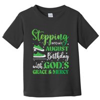 Stepping Into My August Birthday Grace And Mercy Toddler T-Shirt