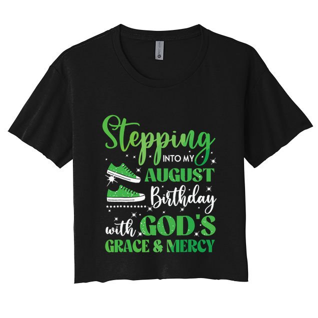 Stepping Into My August Birthday Grace And Mercy Crop Top