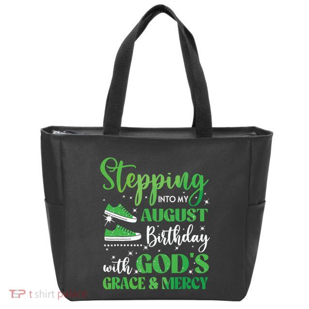 Stepping Into My August Birthday Grace And Mercy Zip Tote Bag