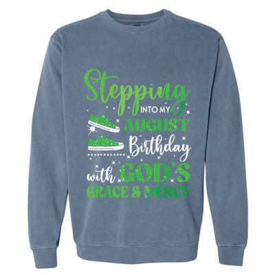 Stepping Into My August Birthday Grace And Mercy Garment-Dyed Sweatshirt