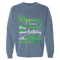 Stepping Into My August Birthday Grace And Mercy Garment-Dyed Sweatshirt