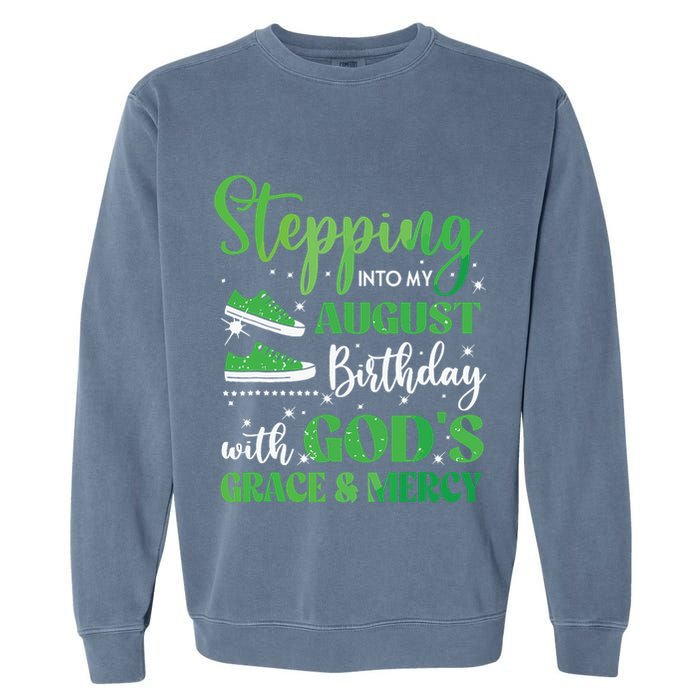 Stepping Into My August Birthday Grace And Mercy Garment-Dyed Sweatshirt