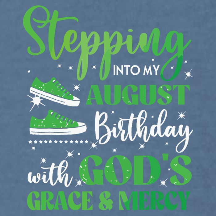 Stepping Into My August Birthday Grace And Mercy Garment-Dyed Sweatshirt