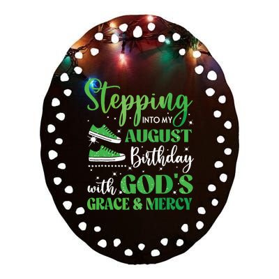 Stepping Into My August Birthday Grace And Mercy Ceramic Oval Ornament