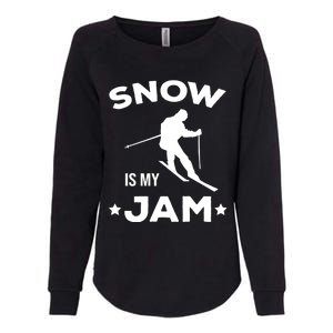 Snow Is My Jam Skiing Lover Sports Ski Instructor Skier Funny Gift Womens California Wash Sweatshirt