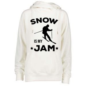 Snow Is My Jam Skiing Lover Sports Ski Instructor Skier Funny Gift Womens Funnel Neck Pullover Hood