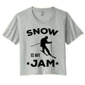 Snow Is My Jam Skiing Lover Sports Ski Instructor Skier Funny Gift Women's Crop Top Tee